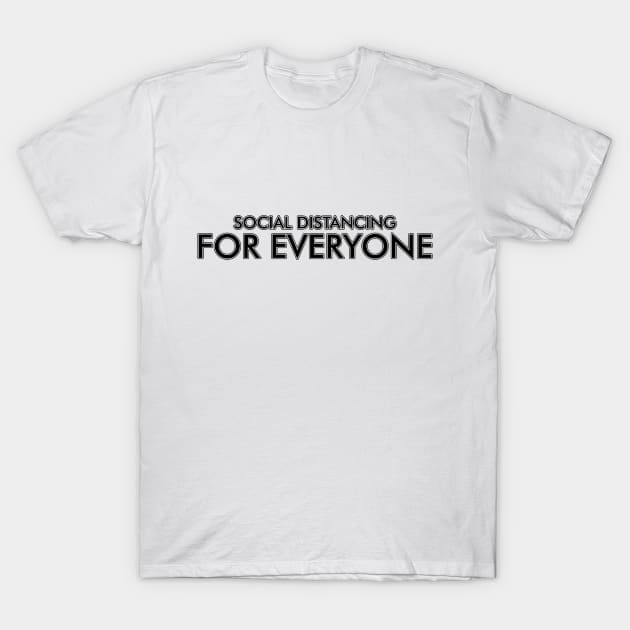 Social Distancing For Everyone T-Shirt by Riandrong's Printed Supply 